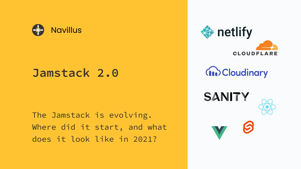 The Jamstack is evolving. Where did it start, and what does it look like in 2021?