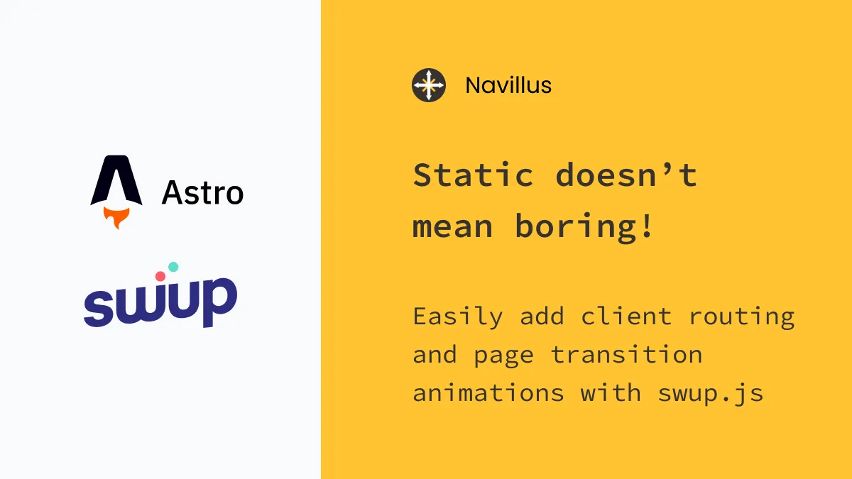 Static doesn't mean boring! Easily add client routing and page transition animations with swup.js