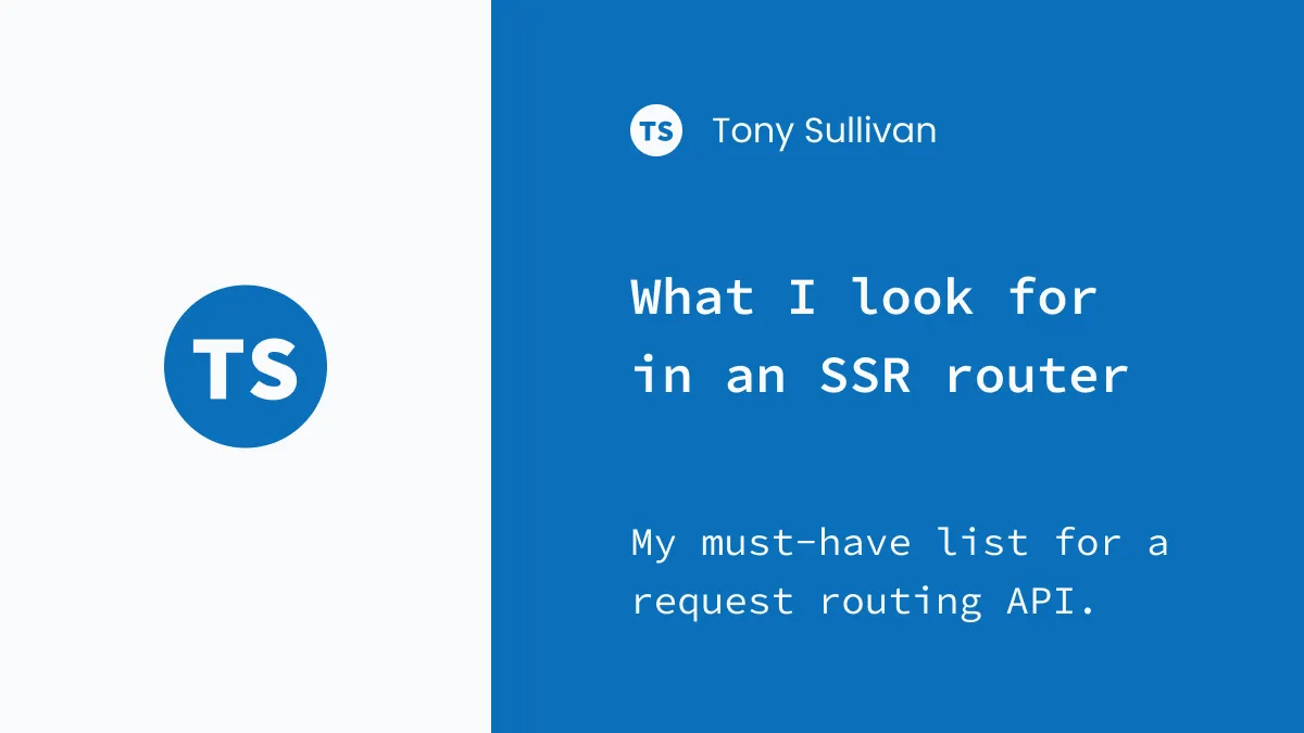Routing in an SSR framework is complicated - here's my must-have list for a request routing API.